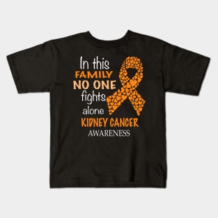 in this family no one fights kidney cancer alone Kids T-Shirt